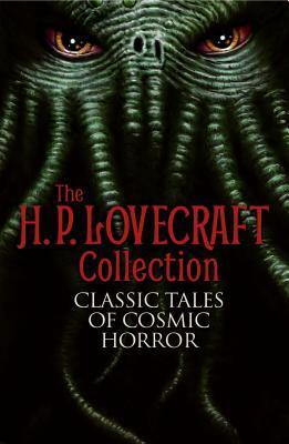 The H. P. Lovecraft Collection: Classic Tales of Cosmic Horror by H.P. Lovecraft