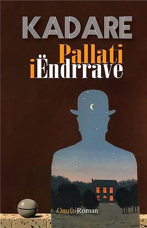 Pallati i Ëndrrave by Ismail Kadare