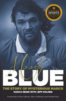 Moody Blue: The Story of Mysterious Marco by Jeff Holmes, Marco Negri