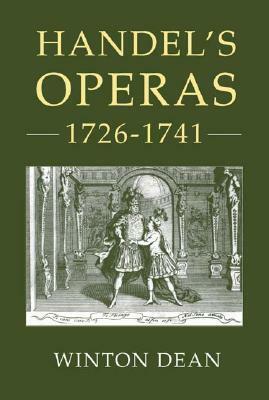 Handel's Operas, 1726-1741 by Winton Dean