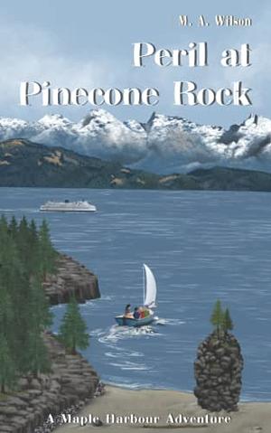 Peril at Pinecone Rock by M.A. Wilson