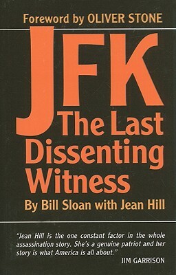 JFK: The Last Dissenting Witness by Bill Sloan