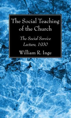 The Social Teaching of the Church by William R. Inge