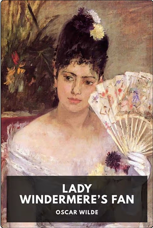 Lady Windermere's Fan by Oscar Wilde