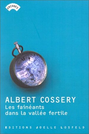 Les fainéants dans la vallée fertile by Albert Cossery