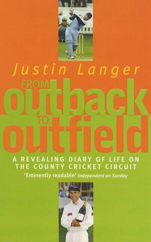 From Outback To Outfield: A Diary Of An English Summer by Justin Langer