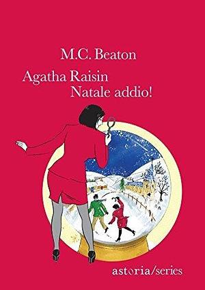 Agatha Raisin: Natale addio! by M.C. Beaton, Marina Morpurgo