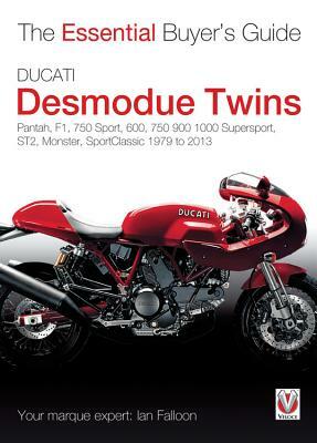 Ducati Desmodue Twins: Pantah, F1, 750 Sport, 600, 750 900 1000 Supersport, ST2, Monster, SportClassic 1979 to 2013 by Ian Falloon