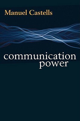 Communication Power by Manuel Castells