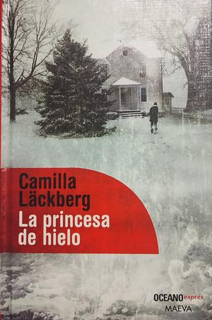 La princesa de hielo by Camilla Läckberg