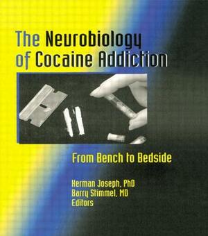 The Neurobiology of Cocaine Addiction: From Bench to Bedside by Regina Quattrochi, Herman Joseph