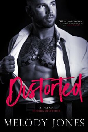 Distorted: A Tale of Modern Deception by Melody Jones