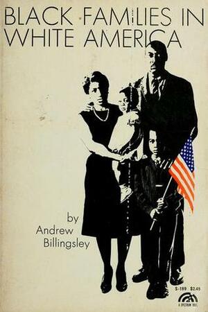 Black Families In White America by Andrew Billingsley