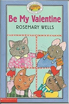 Be My Valentine by Rosemary Wells