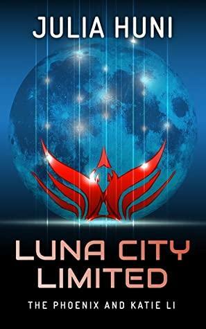 Luna City Limited: The Phoenix and Katie Li by Julia Huni