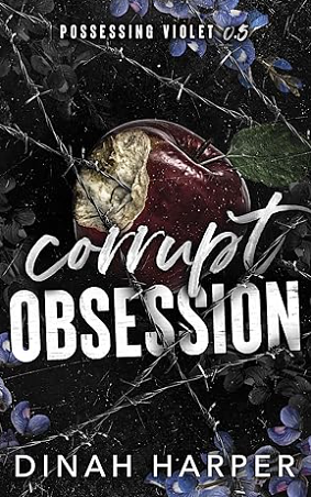 Corrupt Obsession (Possessing Violet) by Dinah Harper