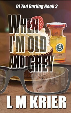 When I'm Old and Grey by L.M. Krier