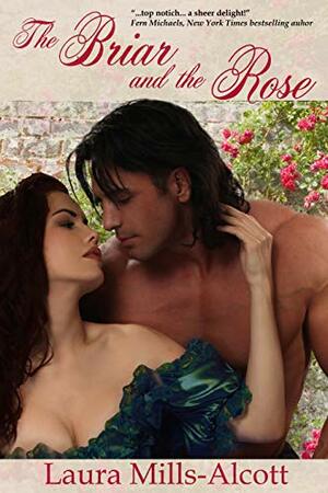 The Briar and the Rose: by Laura Mills-Alcott