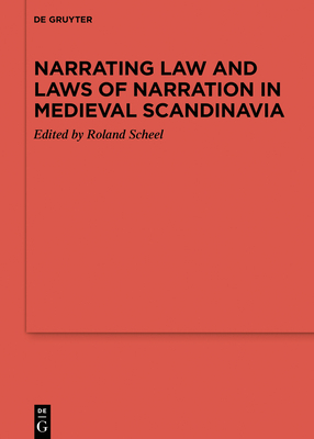 Narrating Law and Laws of Narration in Medieval Scandinavia by 