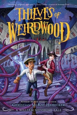 Thieves of Weirdwood by William Shivering, Christian McKay Heidicker