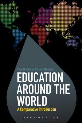 Education Around the World: A Comparative Introduction by Nafsika Alexiadou, Colin Brock