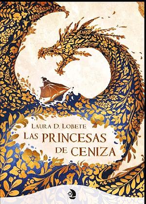 Las princesas de ceniza by Laura D. Lobete