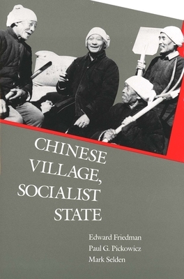 Chinese Village, Socialist State by Mark Selden, Paul G. Pickowicz, Edward Friedman