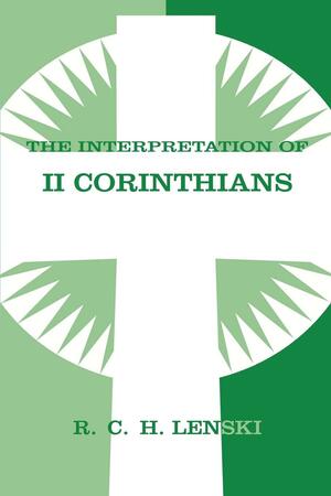 Interpretation of Second Corinthians by Richard C.H. Lenski
