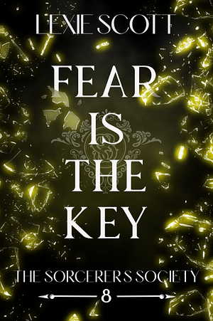 Fear is the Key by Lexie Scott