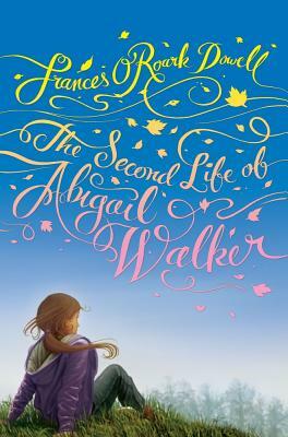 The Second Life of Abigail Walker by Frances O'Roark Dowell