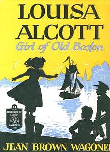 Louisa Alcott: Girl of Old Boston by Jean Brown Wagoner