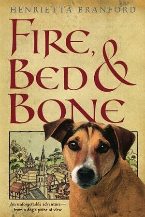 Fire, Bed, and Bone by Henrietta Branford