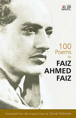 100 Poems by Faiz Ahmed Faiz by Faiz Ahmad Faiz, Sarvat Rahman