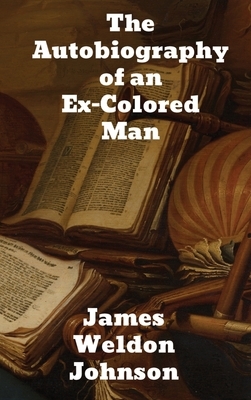 The Autobiography of an Ex-Colored Man by James Weldon Johnson