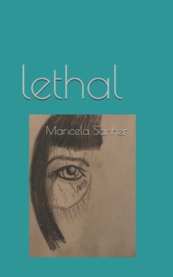 lethal by Maricela Sanher
