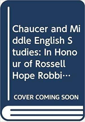 Chaucer and Middle English Studies in Honour of Rossell Hope Robbins by Beryl Rowland