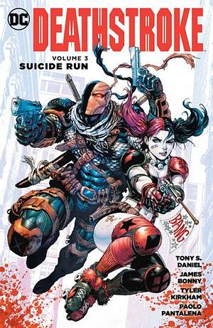 Deathstroke, Volume 3: Suicide Run by Tony S. Daniel, Tony S. Daniel, James Bonny