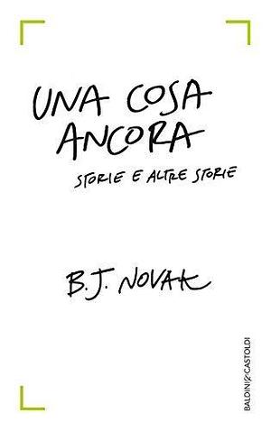 Una cosa ancora by B.J. Novak, B.J. Novak