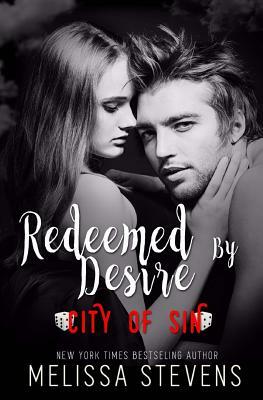 Redeemed by Desire: City of Sin by Melissa Stevens