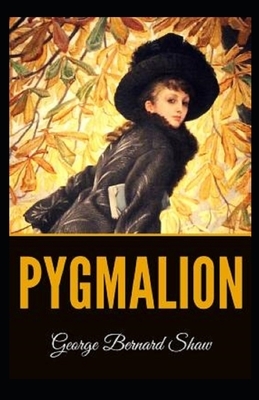 Pygmalion Illustrated by George Bernard Shaw