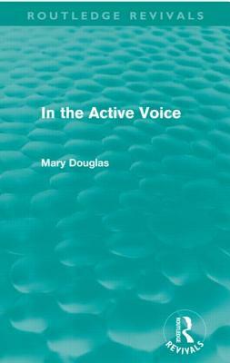 In the Active Voice (Routledge Revivals) by Mary Douglas