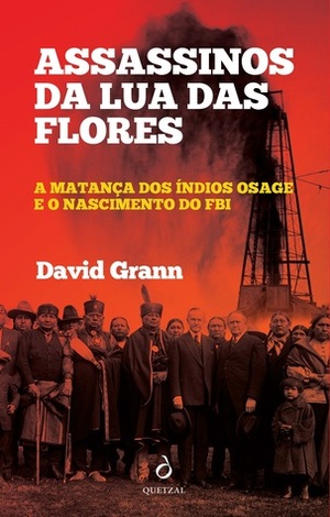 Assassinos da Lua das Flores by José Vieira de Lima, David Grann