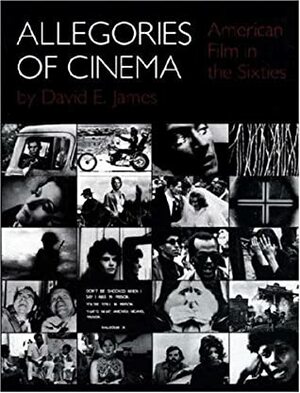 Allegories of Cinema: American Film in the Sixties by David E. James