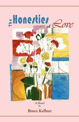 The Honesties of Love by Bruce Kellner