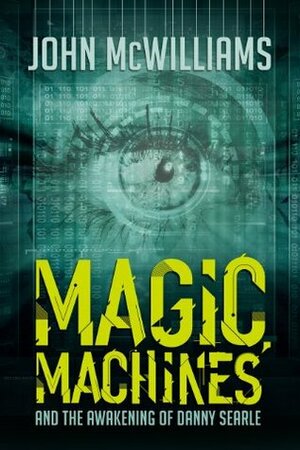 Magic, Machines and the Awakening of Danny Searle by John McWilliams