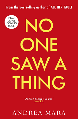 No One Saw a Thing: The Twisty and Unputdownable New Crime Thriller for 2023 from the Top Ten Sunday Times Bestselling Author of All Her Fault by Andrea Mara