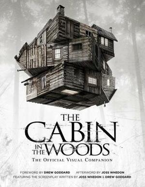 The Cabin in the Woods: The Official Visual Companion by Joss Whedon, Drew Goddard