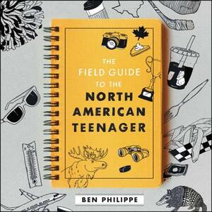 The Field Guide to the North American Teenager by Ben Philippe