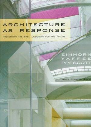 Architecture as Response: Preserving the Past, Designing for the Future : Einhorn Yaffee Prescott by Nora Richter Greer