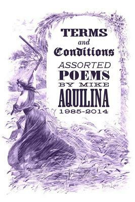 Terms and Conditions: Assorted Poems, 1985-2014 by Mike Aquilina